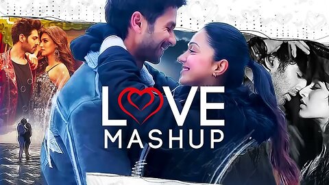 Love Mashup Songs | Latest Mashup Songs| Trending Mashup Songs