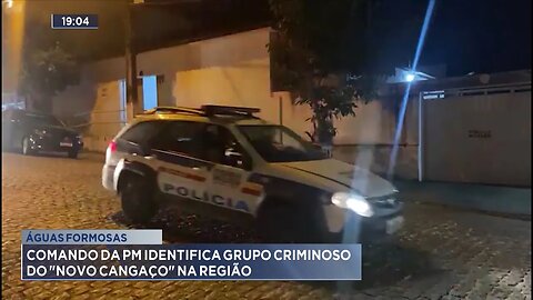 Águas Formosas: Comando da PM Identifica Grupo Criminoso do Novo Cangaço na Região.