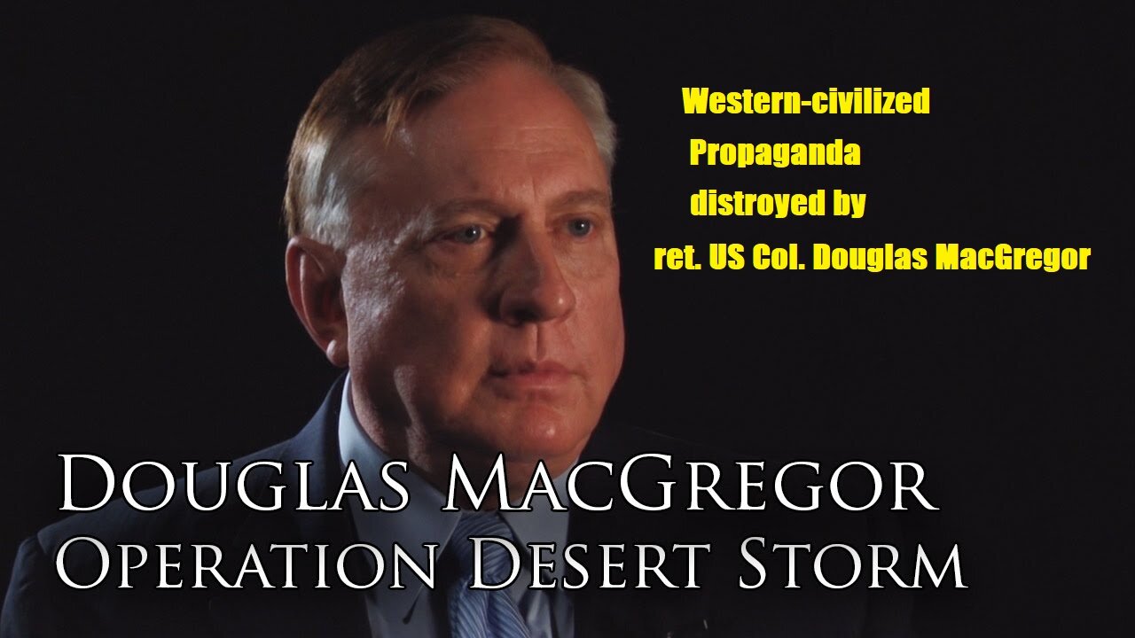 "Western civilized PROPAGANDA" destroyed by ret. US Colonel Douglas MacGregor !