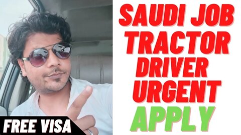 Saudi Arab Tractor Job Urgent Requirement | Free Visa