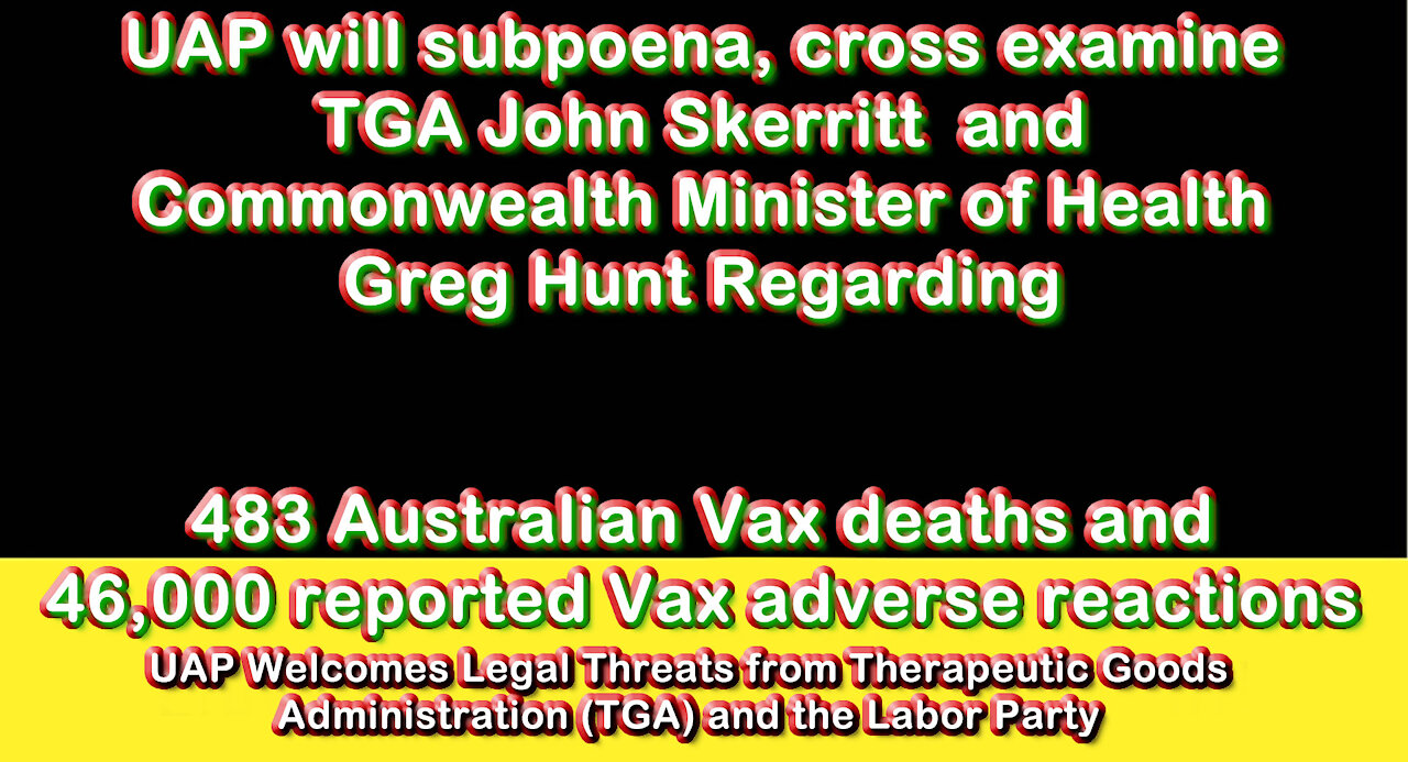 2021 SEP 14 UAP will subpoena, interrogate TGA Skerritt Re 483 deaths 46k reported adverse reactions