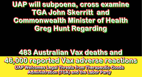 2021 SEP 14 UAP will subpoena, interrogate TGA Skerritt Re 483 deaths 46k reported adverse reactions