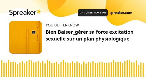 Bien Baiser_gérer sa forte excitation sexuelle sur un plan physiologique