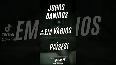 Jogos banidos em vários países. Parte 7