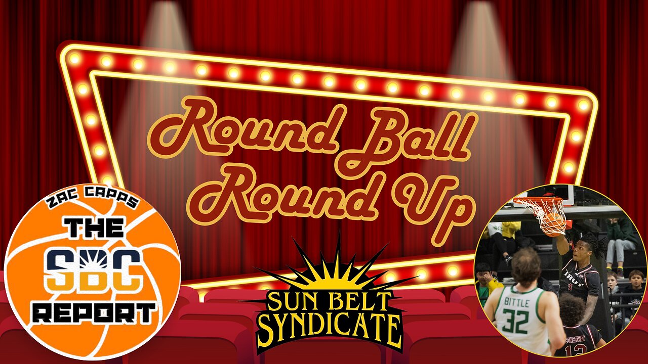 Round Ball Round Up - What's Happening in Sun Belt Basketball?