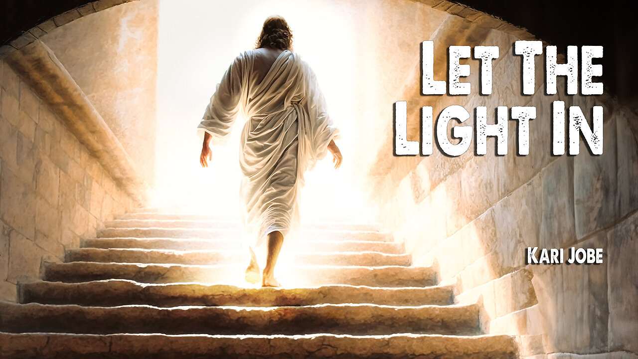 Let the Light In | Kari Jobe (Worship Lyric Video)