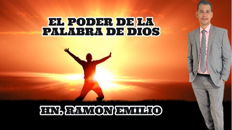 EL PODER DE LA PALABRA DE DIOS] HN. RAMON EMILIO