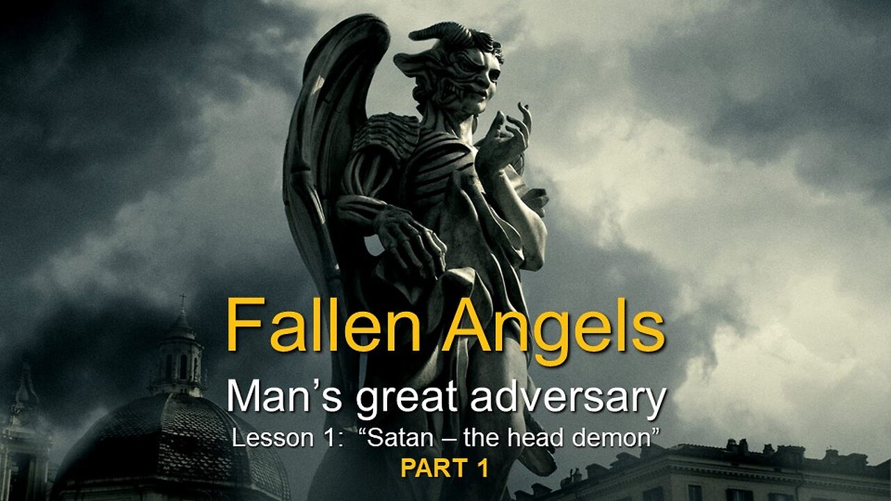 Fallen Angels: Satan - The head demon (Lesson 1, Part 1)