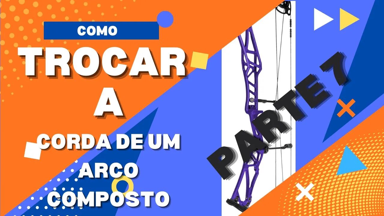 Como Trocar a Corda de um Arco Composto V7