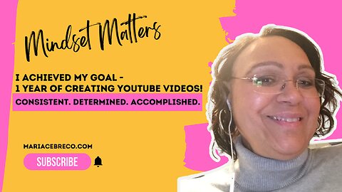 I Achieved My Goal - 1 Year of Creating YouTube Videos -Mindset Matters