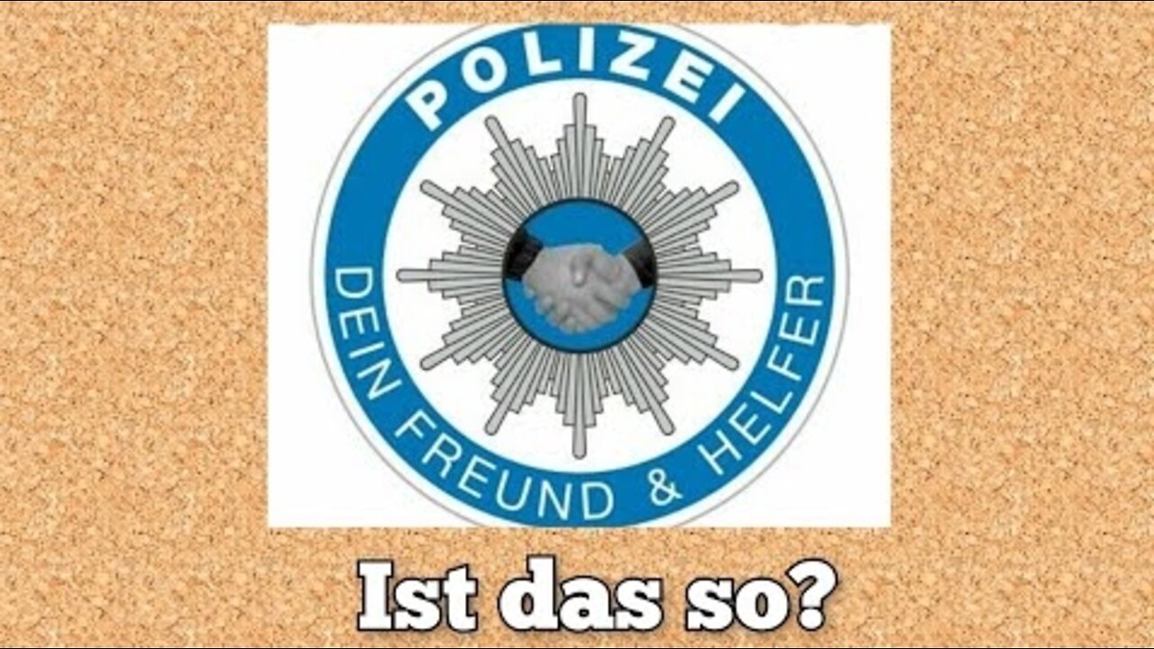 Die Polizei dein Freund & Helfer - ist das so?