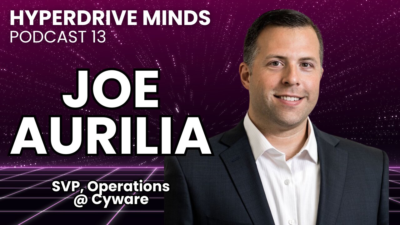 Tactical RevOps & Strategic Cybersecurity Operations w/ Joe Aurilia - Hyperdrive Minds Podcast 13