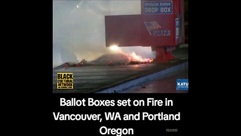 BCN #117 Ballot drop box fires under investigation in Oregon, Washington