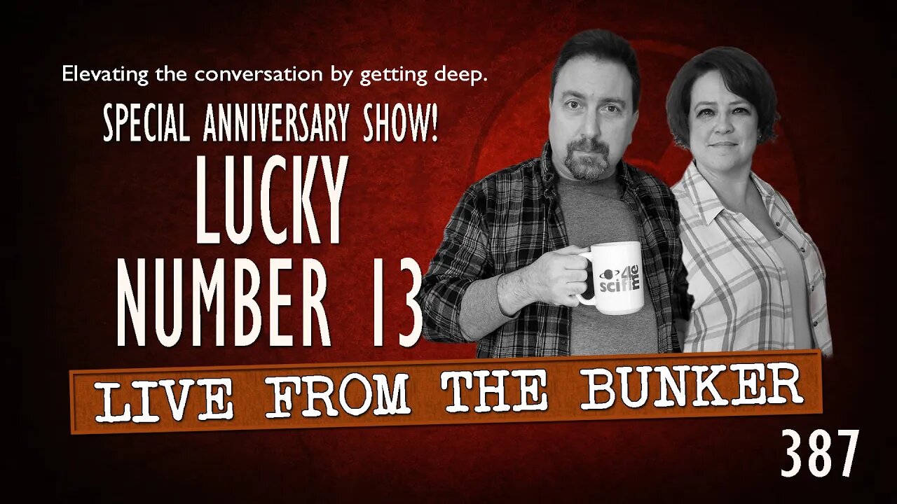 Live From the Bunker 387: Lucky Number Thirteen | Special Anniversary Episode!