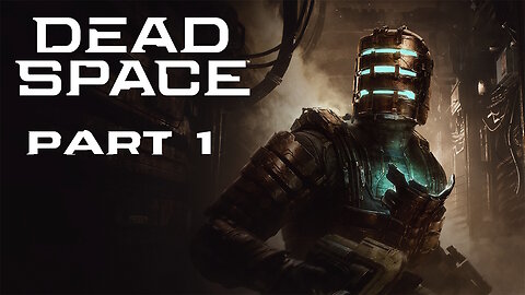 (Let's Play) Dead Space Remake Part 1