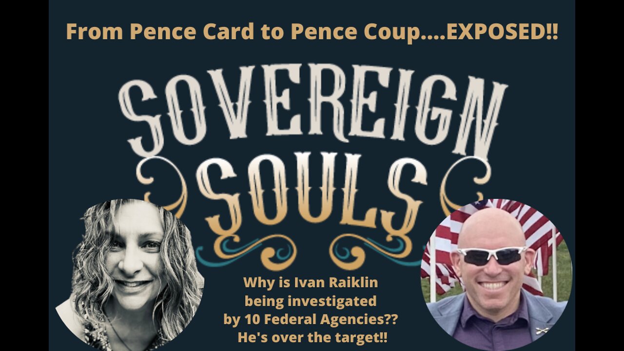 Ivan Raiklin | Pence Card to Pence Coup...EXPOSED!! | SOVEREIGN SOULS Ep. 32