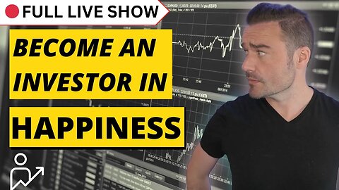 🔴 FULL SHOW: Are you an Investor? In Happiness?