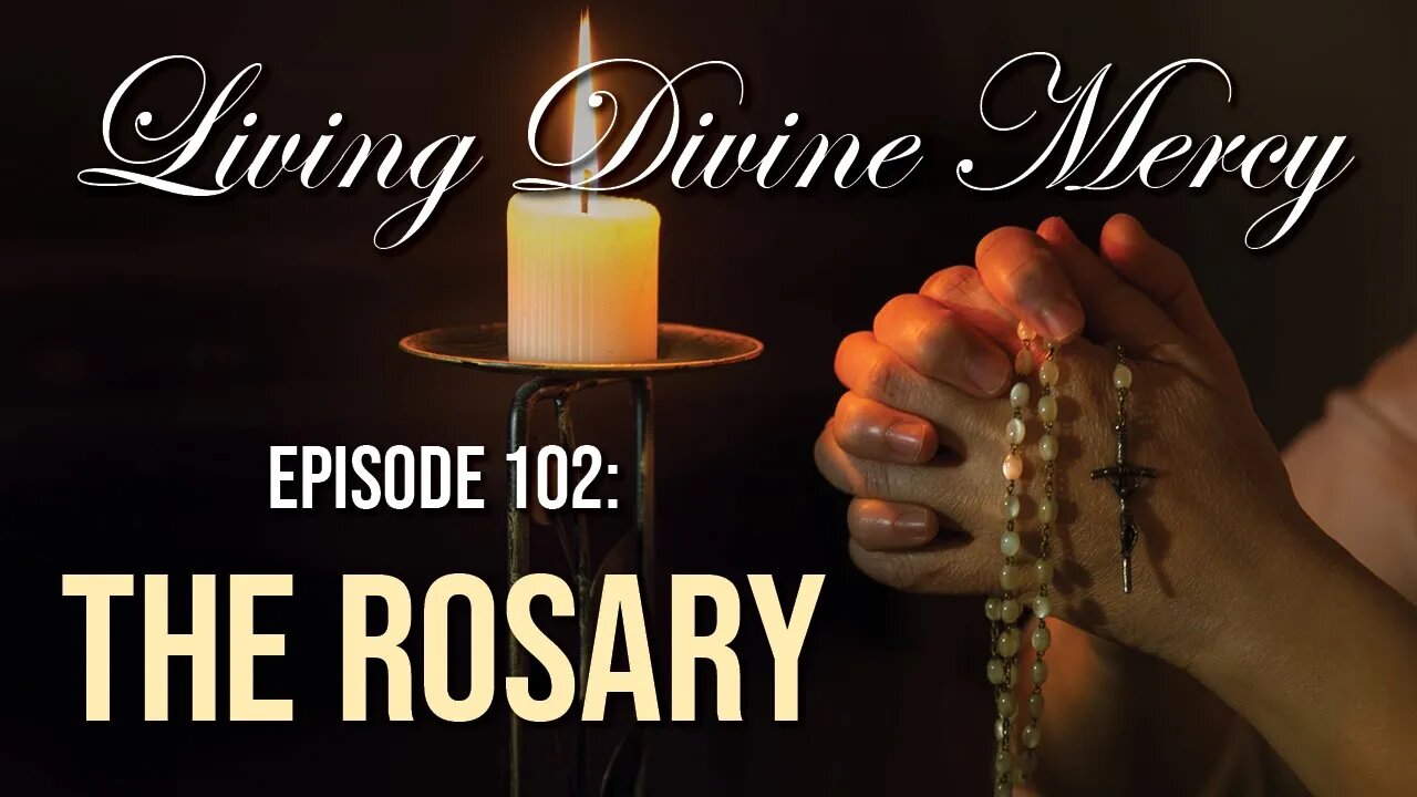 The Rosary - Living Divine Mercy TV Show (EWTN) Ep.102 with Fr. Donald Calloway