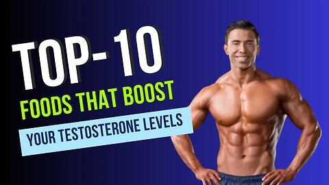 Top 10 Foods That Boost Your Testosterone Levels | Testosterone-Boosting Foods