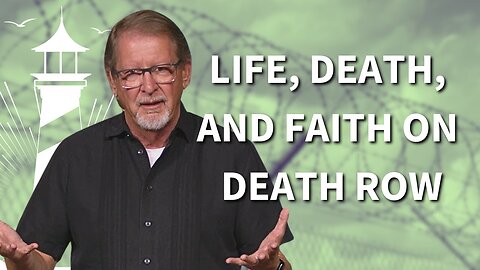 Sunday Worship: Life, Death, and Faith on Death Row (8-18-24)