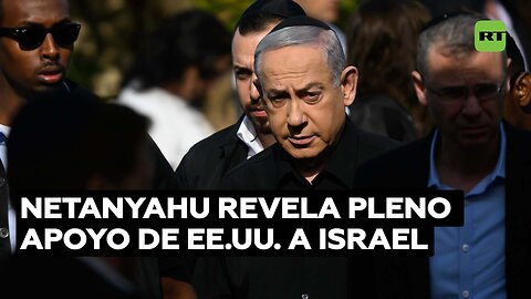 Netanyahu: "Recibimos pleno respaldo de EE.UU. para incursión en Gaza"