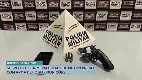 Homicídio em Mutum: Suspeito de Crime na Cidade de Mutum Preso com Arma de Fogo e Munições.