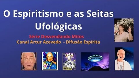 O Espiritismo e as Seitas Ufológicas