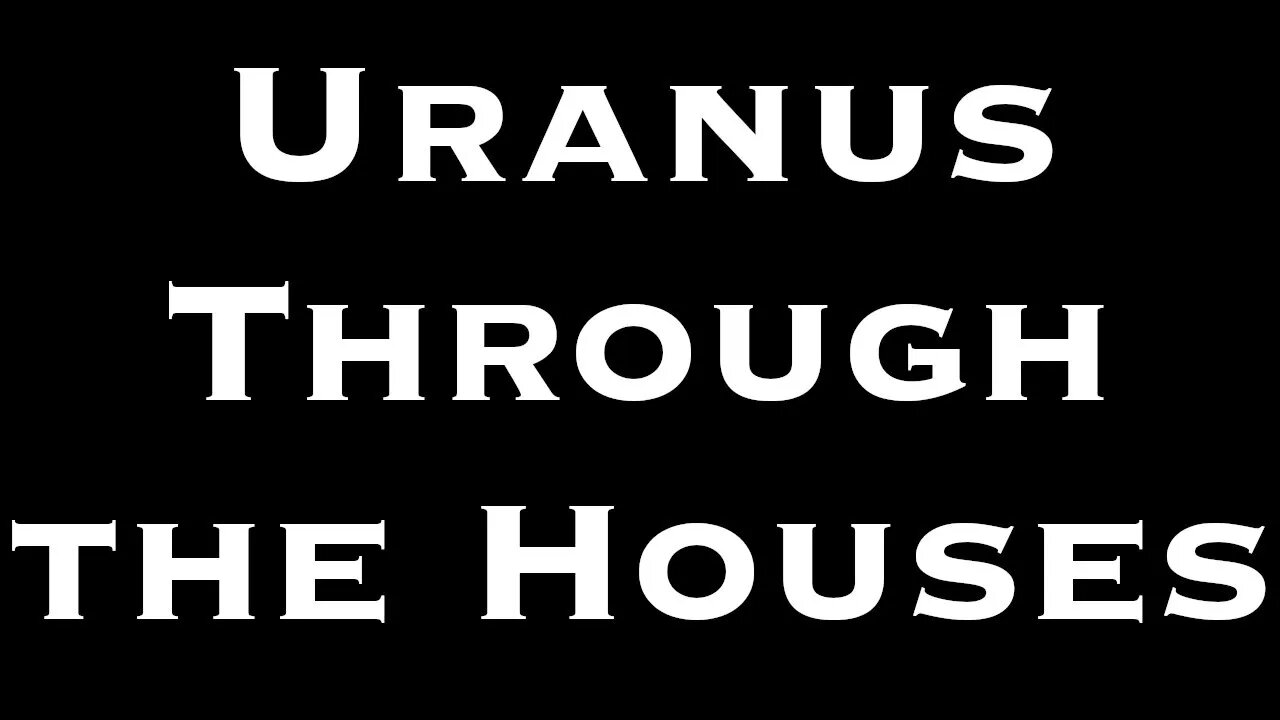 Uranus Through the Houses