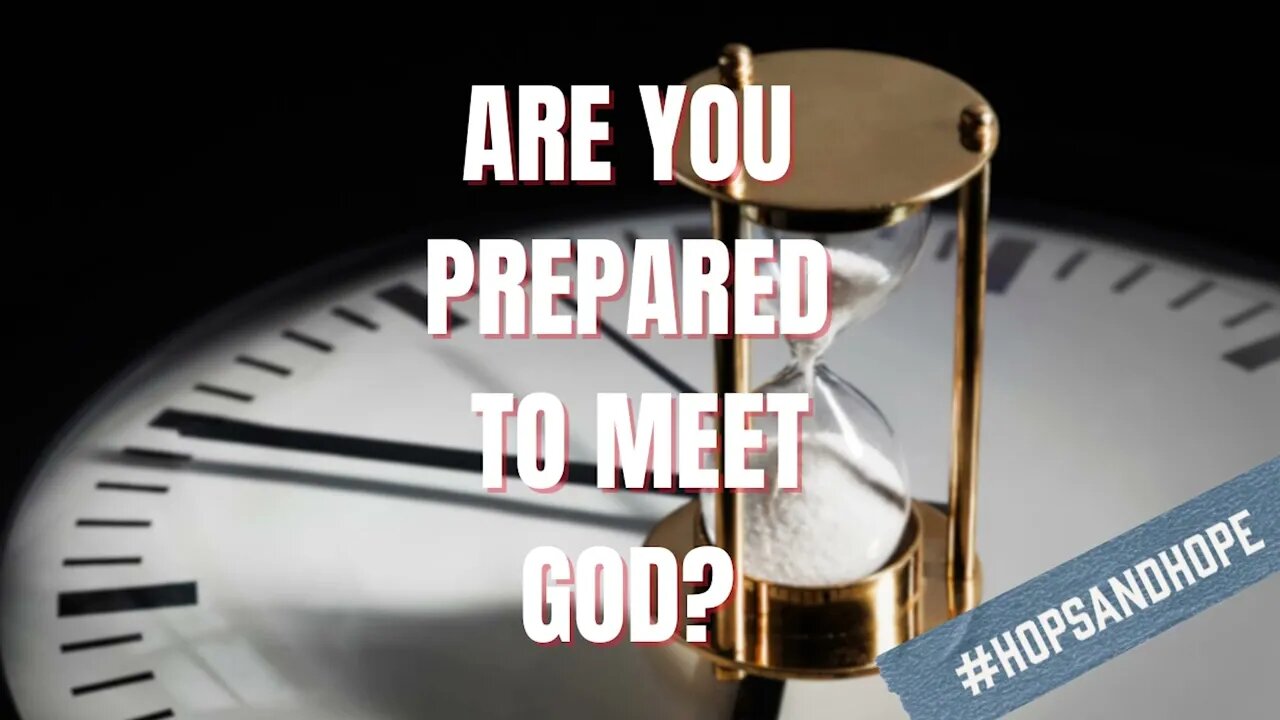 Are You Prepared To Meet God?