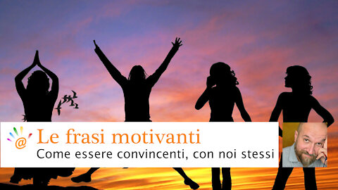 Le frasi motivanti - Come registrare le cose corrette e conseguire gli obiettivi - Montori