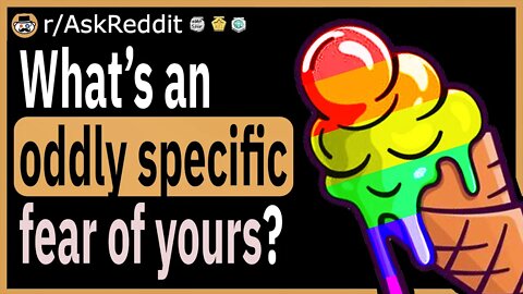 What’s an oddly specific fear of yours?