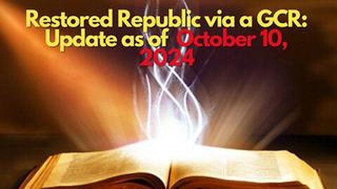 Restored Republic via a GCR: Update as of October 10, 2024