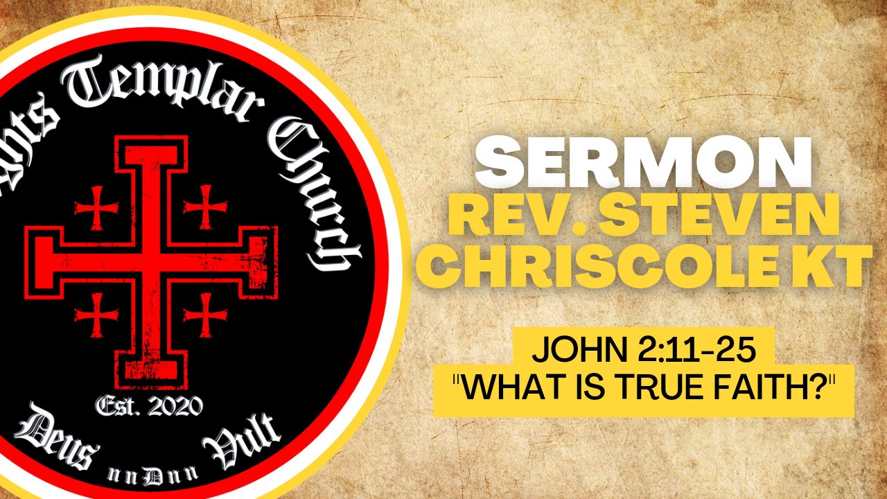 06. The Gospel of John 2:11-25 - "What is True Faith?" Knights Templar Church Online