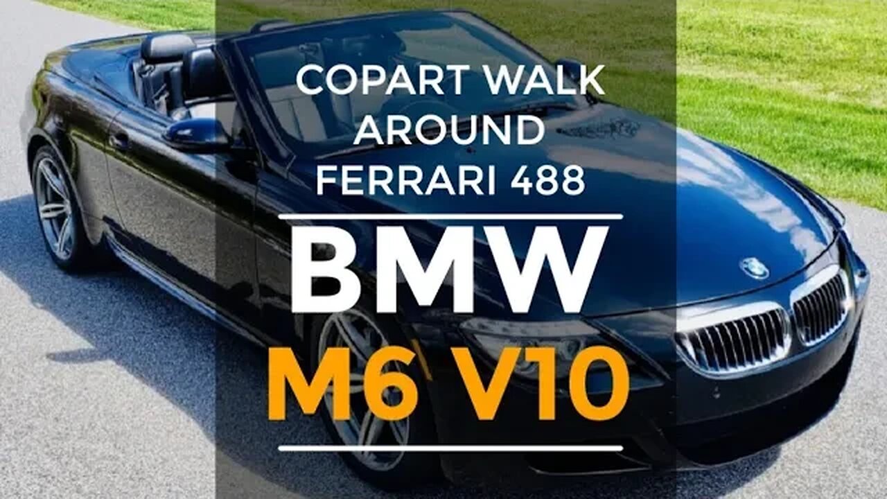 Copart Walk Around Back To BMW M6, Ferrari 488