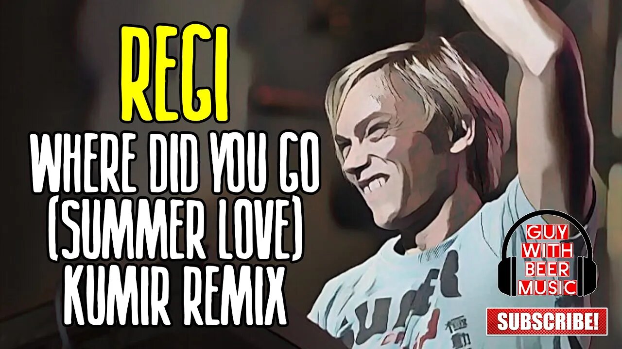 REGI | WHERE DID YOU GO (SUMMER LOVE) KUMIR REMIX