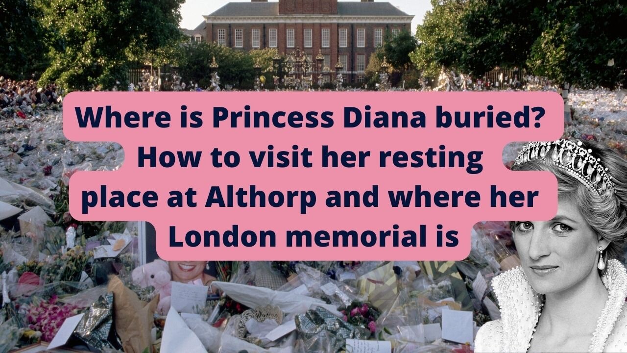 Where is Princess Diana buried? How to visit her resting place?