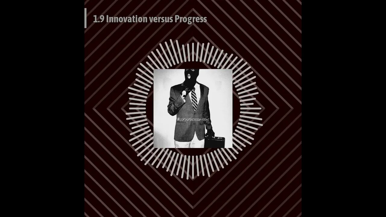 Corporate Cowboys Podcast - 1.9 Innovation versus Progress