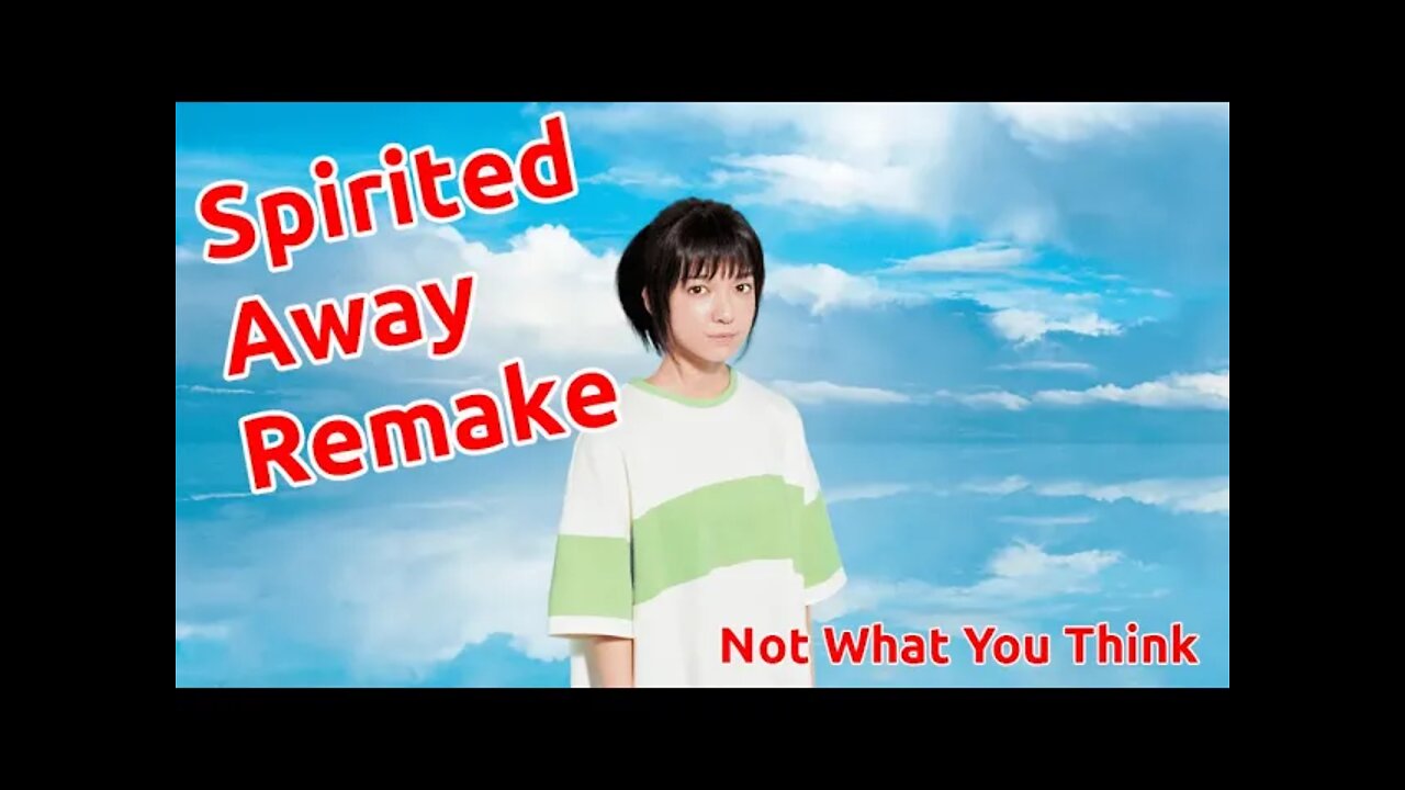 Spirited Away Remake - Not What You Think