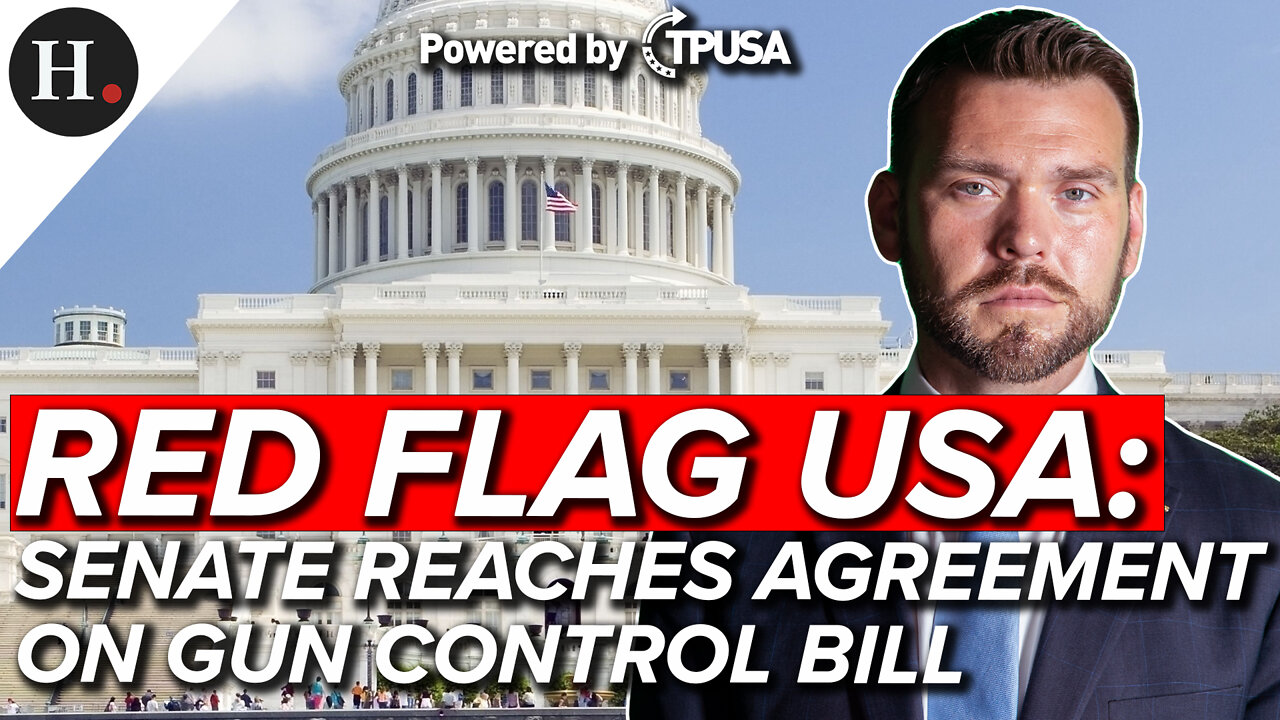 JUN 22, 2022 - RED FLAG USA: SENATE REACHES FINAL AGREEMENT ON MASSIVE GUN CONTROL BILL