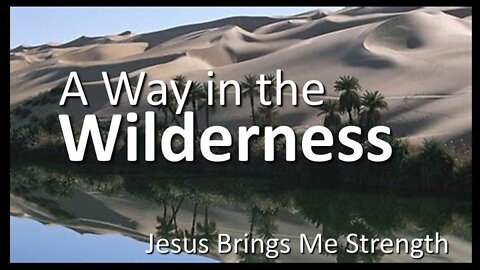 A Way in the Wilderness: Jesus Brings Me Strength