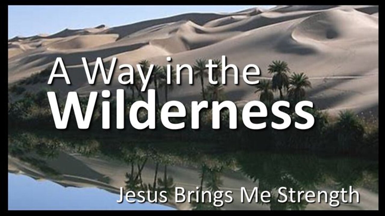 A Way in the Wilderness: Jesus Brings Me Strength