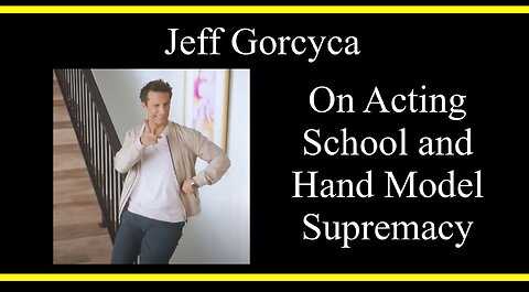 Jeff Gorcyca on Acting School and Hand Model Supremacy (Interview Excerpts)