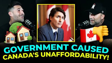 THE GOVERNMENT HAS CREATED THE LACK OF AFFORDABILITY IN CANADA!