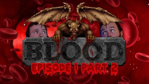 Blood Playthrough Part 2!