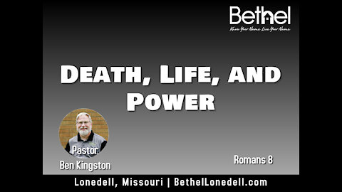 Death, Life, and Power - Romans 8 - August 8, 2021