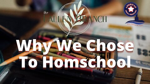 The Fallen Branch | Why We Chose To Homeschool
