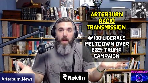 [CLIP] Arterburn Radio Transmission 488 Liberals Meltdown Over 2024 Trump Campaign