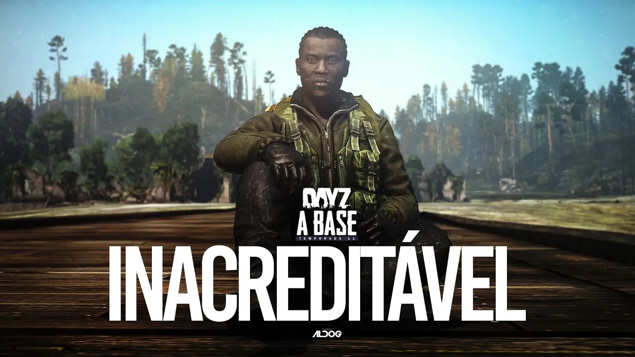 Dayz a Base | Inacreditável