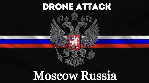 Drone Attack in Moscow Russia