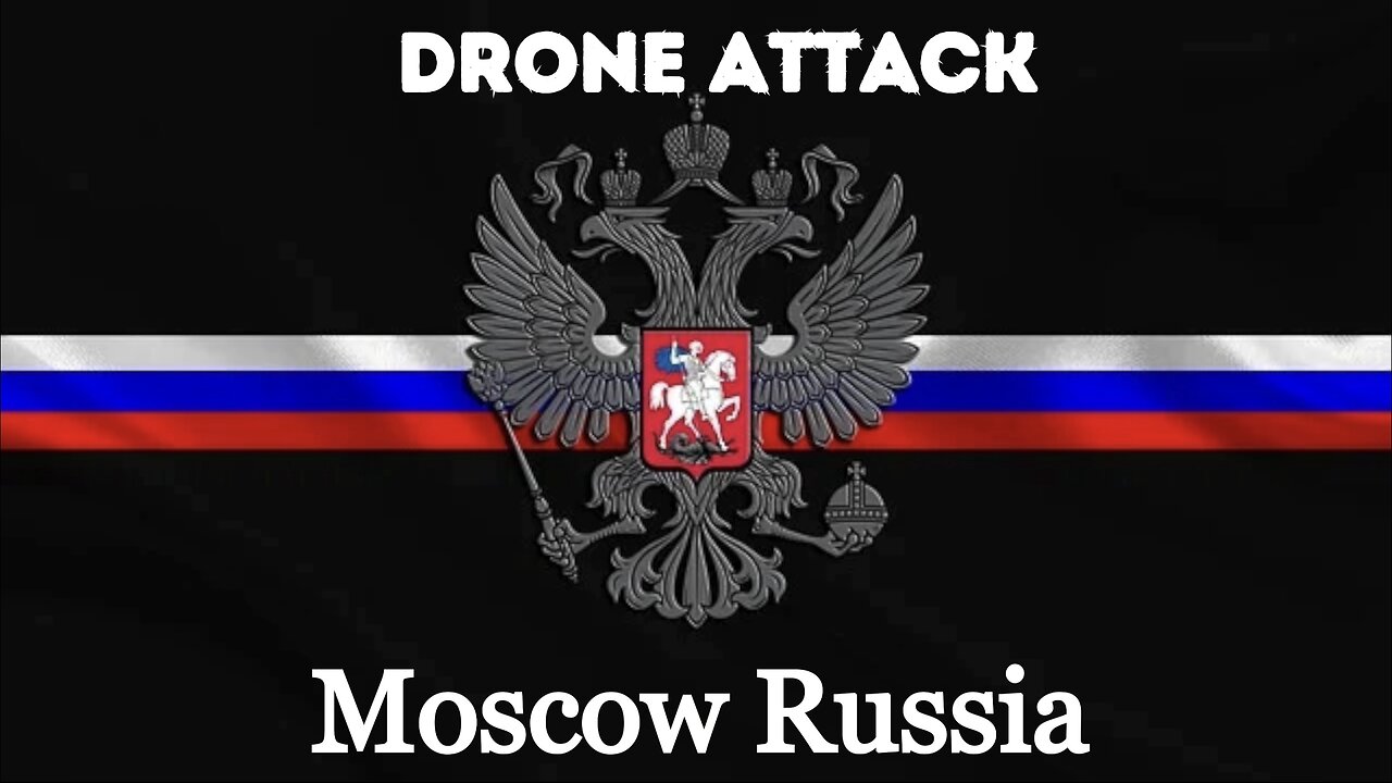 Drone Attack in Moscow Russia